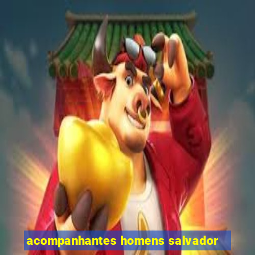 acompanhantes homens salvador